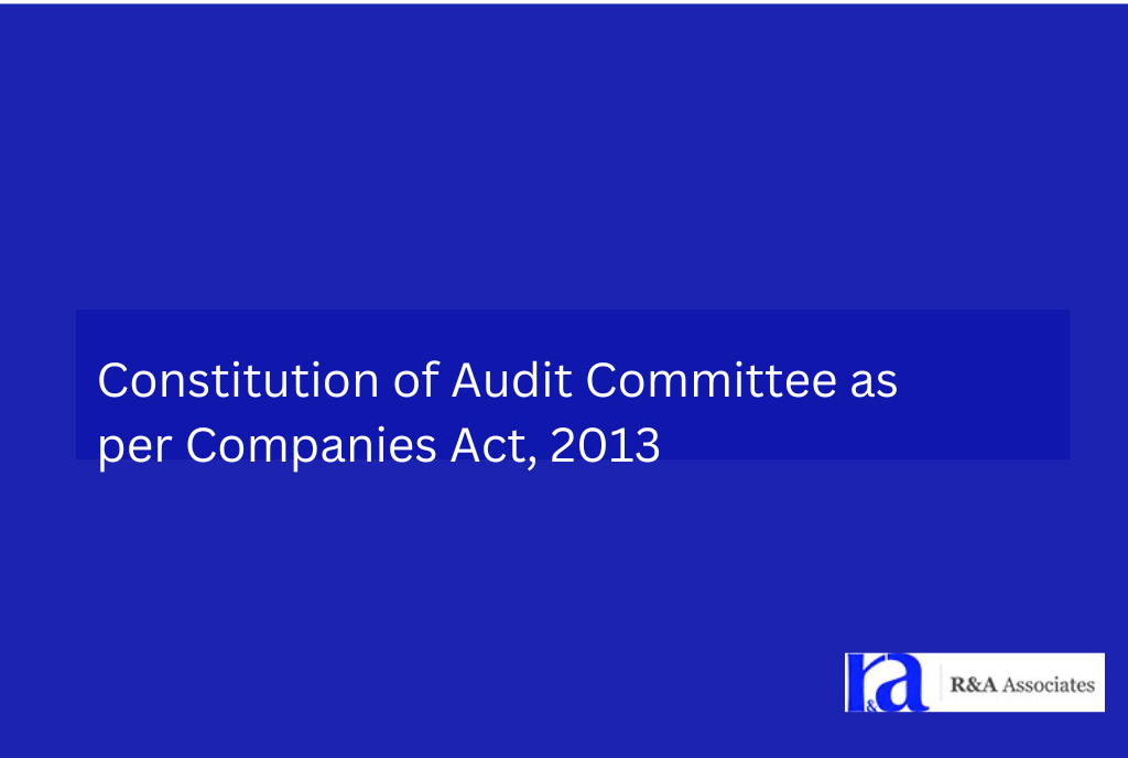 Constitution of Audit Committee as per Companies Act, 2013 & Companies Act, 1956