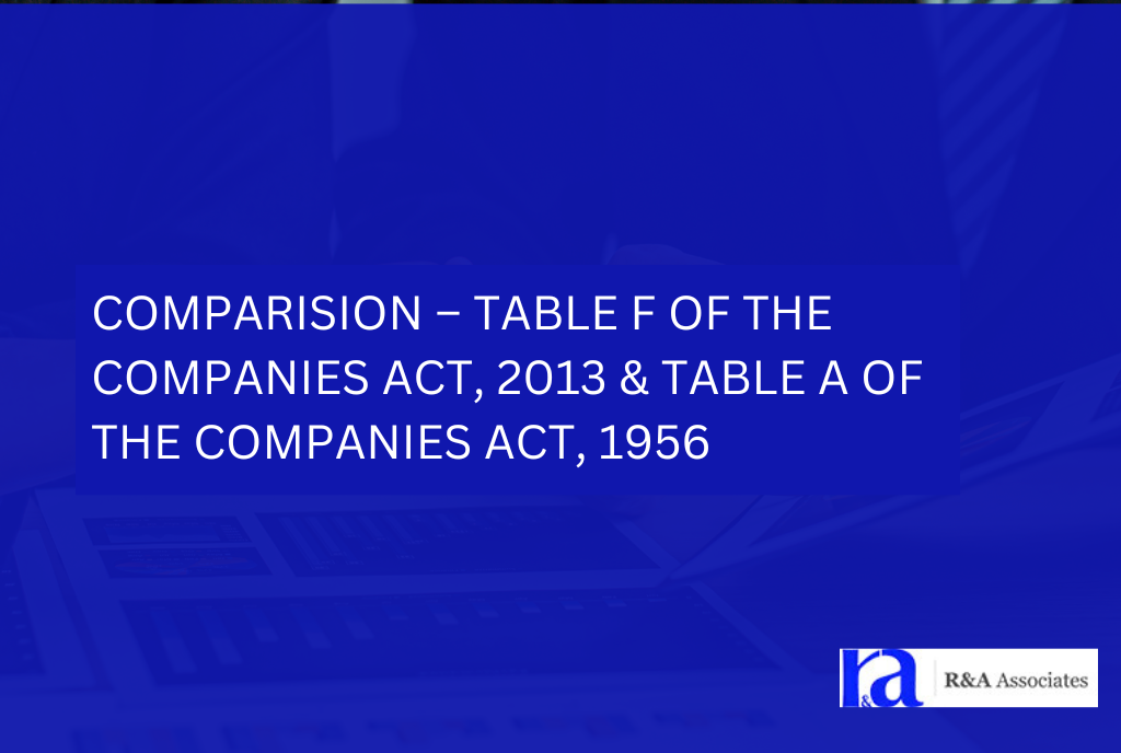 COMPARISION – TABLE F OF THE COMPANIES ACT, 2013 & TABLE A OF THE COMPANIES ACT, 1956