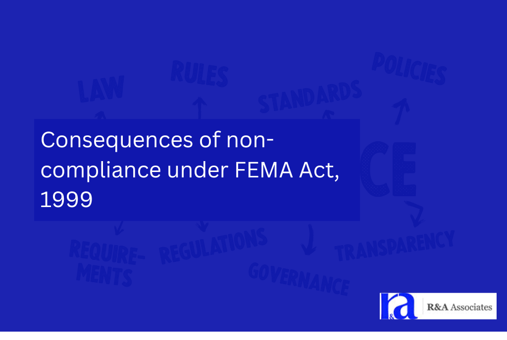 Consequences of non-compliance under FEMA Act, 1999
