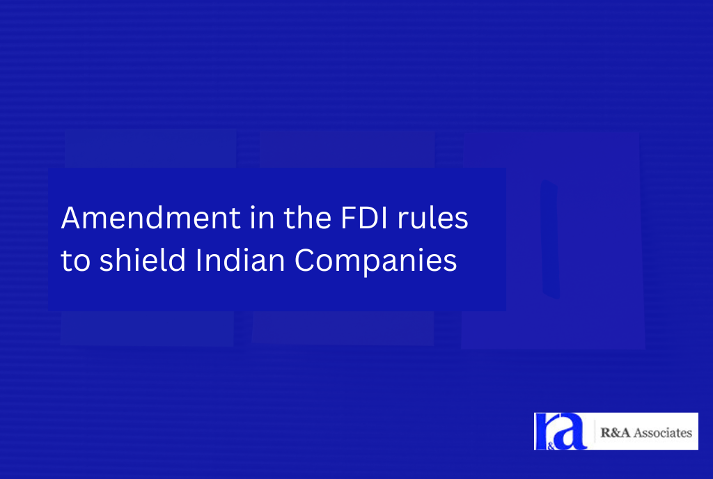 Amendment in the FDI rules to shield Indian Companies