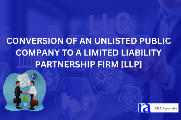 Conversion of an Unlisted Public Company to a Limited Liability Partnership Firm [LLP]