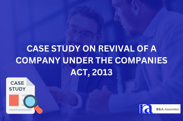 Case Study on Revival Of A Company Under The Companies Act, 2013