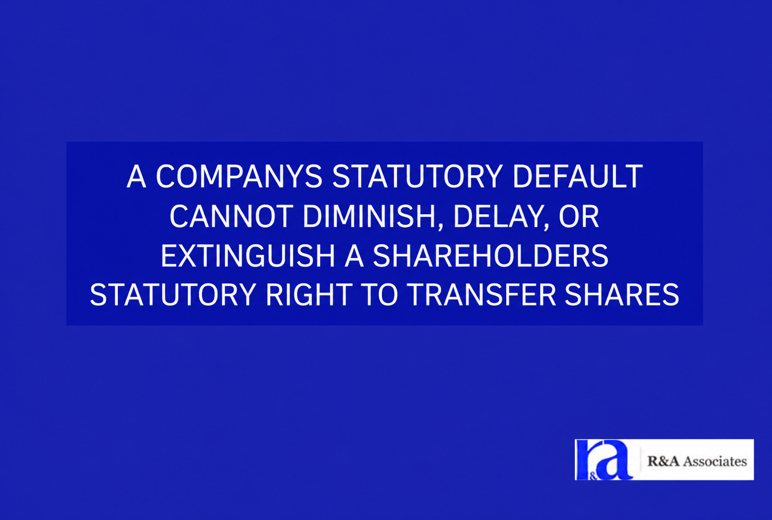 A companys statutory default cannot diminish, delay, or extinguish a shareholders statutory right to transfer shares